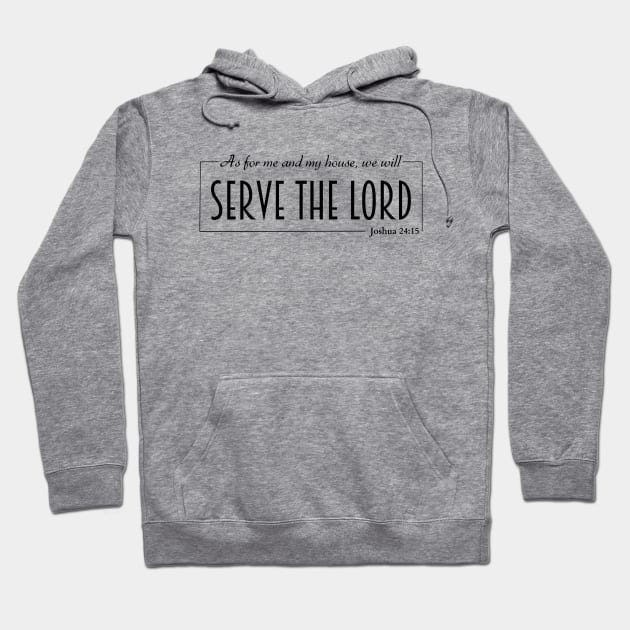 Serve the Lord Joshua 24:15 Christian Hoodie by HisPromises